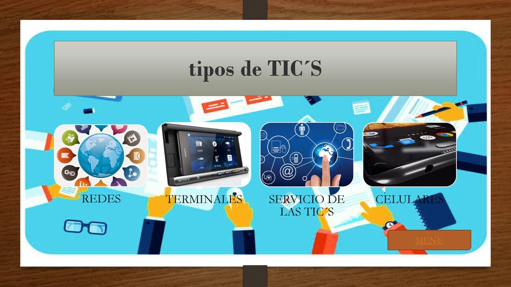 tipos de TIC´S REDES TERMINALES SERVICIO DE LAS TIC´S CELULARES MENU
