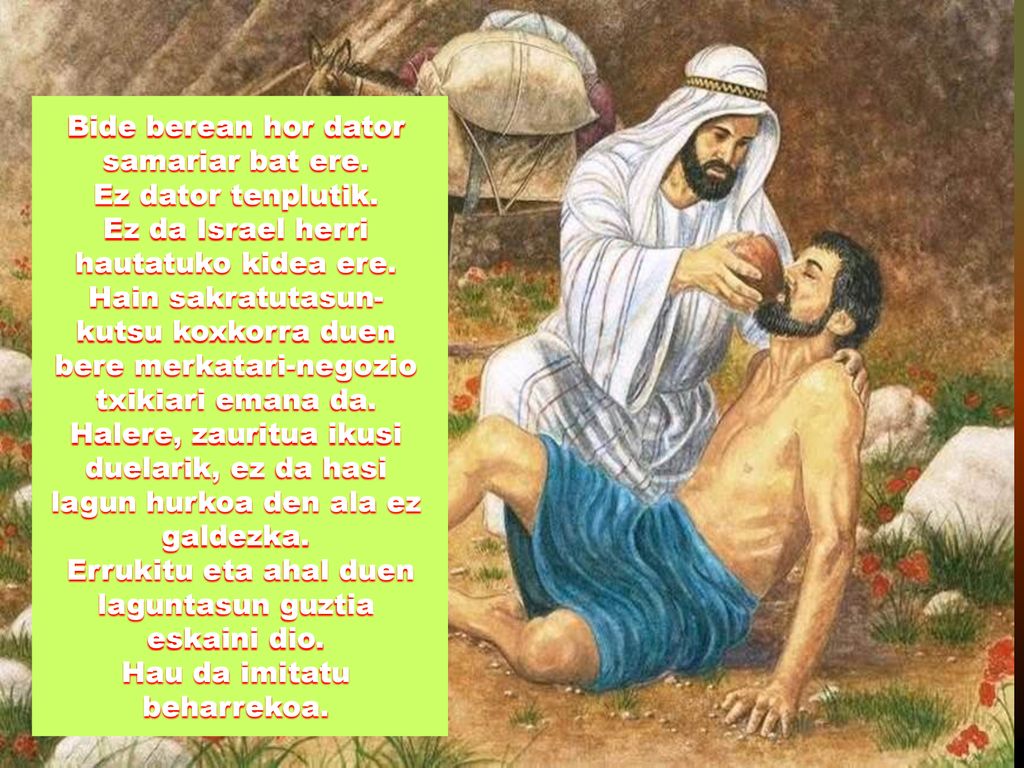 Bide berean hor dator samariar bat ere. Ez dator tenplutik.
