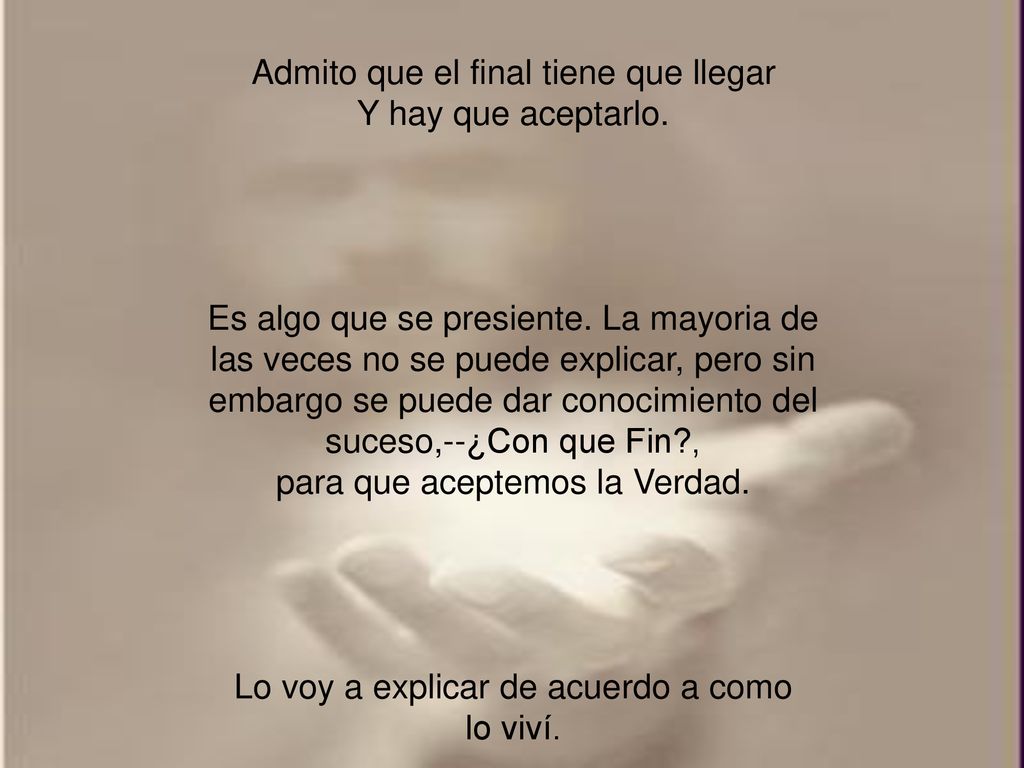 Admito que el final tiene que llegar Y hay que aceptarlo.