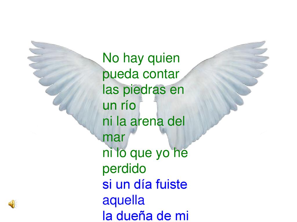 No hay quien pueda contar las piedras en un río ni la arena del mar ni lo que yo he perdido si un día fuiste aquella la dueña de mi alma hoy tengo que ser fuerte y dejar que tú te vayas