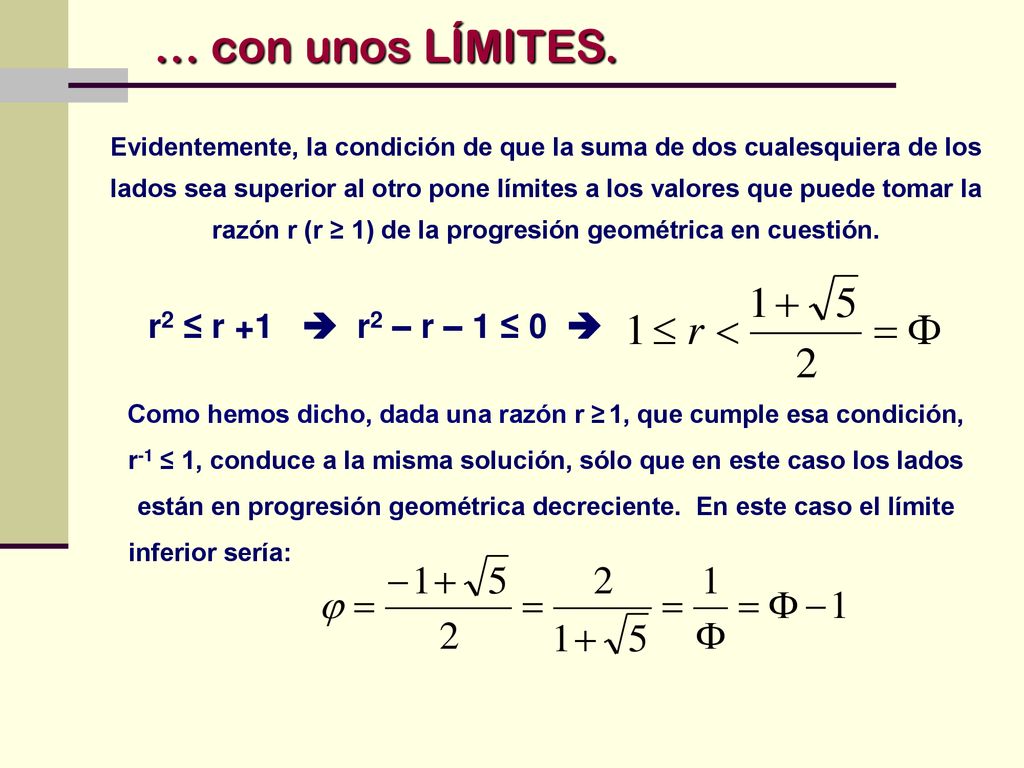 … con unos LÍMITES. r2 ≤ r +1  r2 – r – 1 ≤ 0 