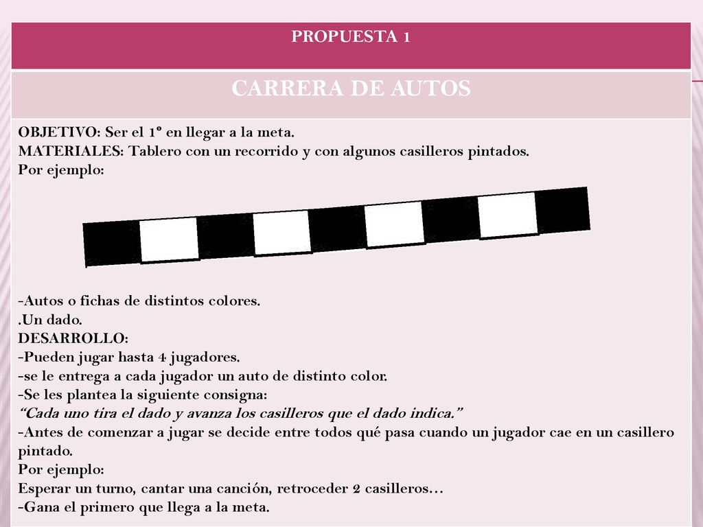 CARRERA DE AUTOS PROPUESTA 1 OBJETIVO: Ser el 1º en llegar a la meta.
