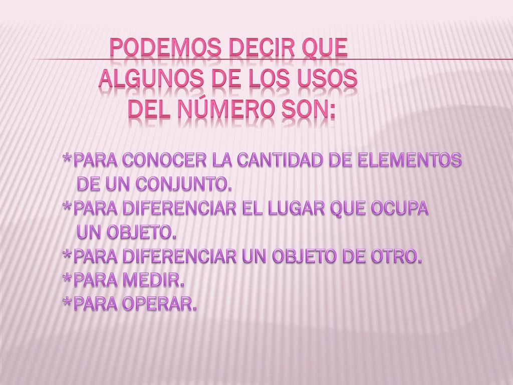 PODEMOS DECIR QUE ALGUNOS DE LOS USOS DEL NÚMERO SON: