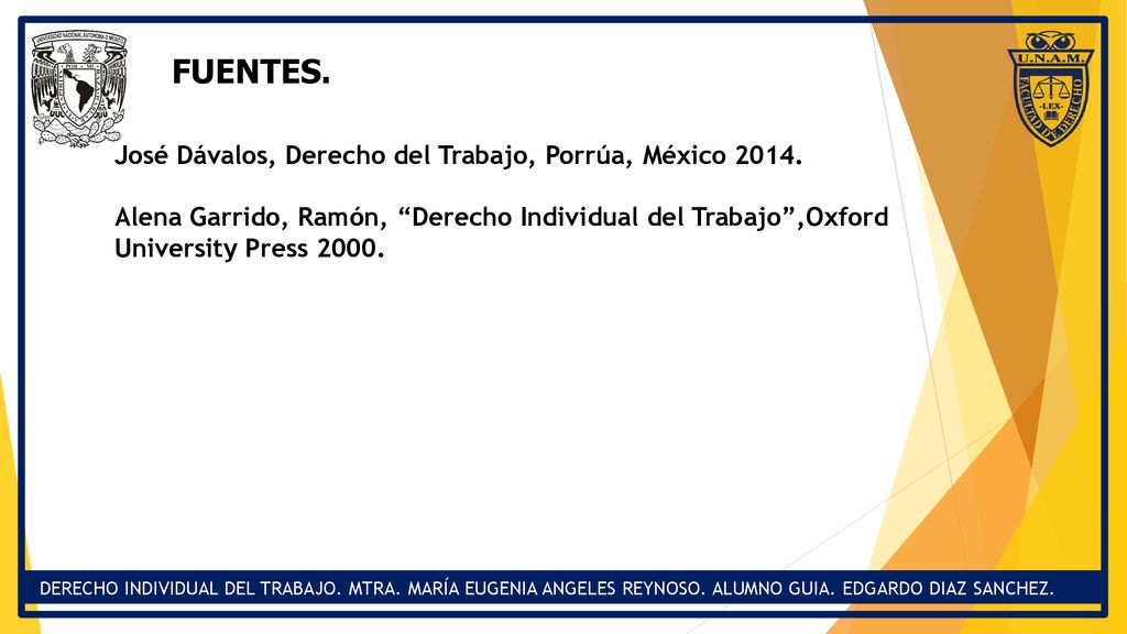 FUENTES. José Dávalos, Derecho del Trabajo, Porrúa, México 2014.
