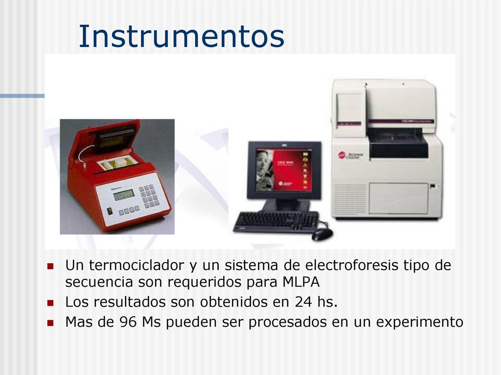 Instrumentos Un termociclador y un sistema de electroforesis tipo de secuencia son requeridos para MLPA.