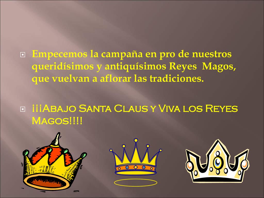 Empecemos la campaña en pro de nuestros queridísimos y antiquísimos Reyes Magos, que vuelvan a aflorar las tradiciones.