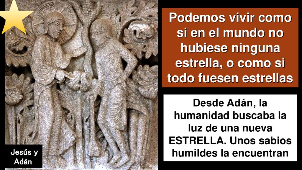 Podemos vivir como si en el mundo no hubiese ninguna estrella, o como si todo fuesen estrellas