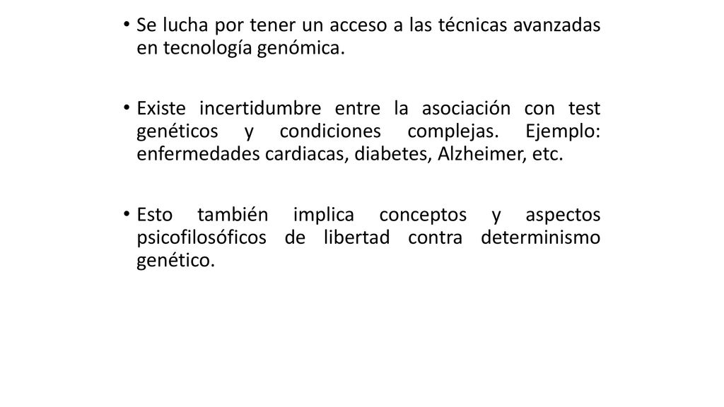 Se lucha por tener un acceso a las técnicas avanzadas en tecnología genómica.