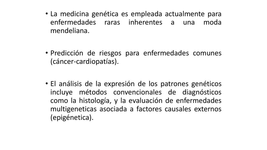 La medicina genética es empleada actualmente para enfermedades raras inherentes a una moda mendeliana.