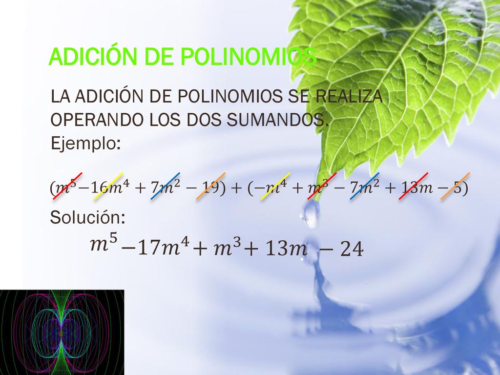 ADICIÓN DE POLINOMIOS 𝑚 5 − 17𝑚 4 + 𝑚 𝑚 − 24