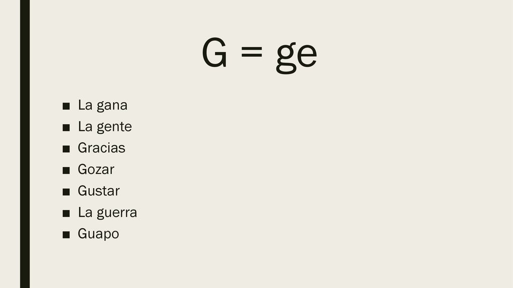 G = ge La gana La gente Gracias Gozar Gustar La guerra Guapo
