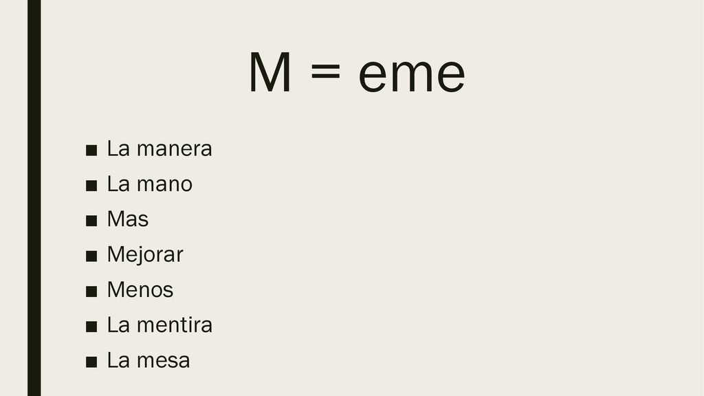 M = eme La manera La mano Mas Mejorar Menos La mentira La mesa