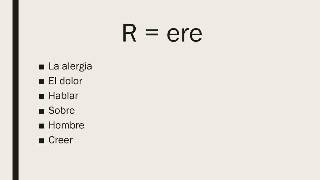 R = ere La alergia El dolor Hablar Sobre Hombre Creer