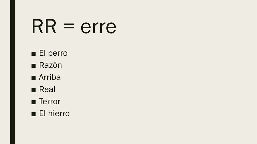 RR = erre El perro Razón Arriba Real Terror El hierro