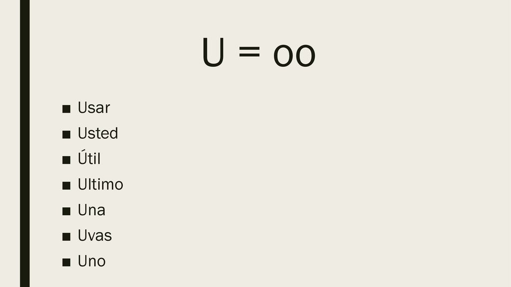 U = oo Usar Usted Útil Ultimo Una Uvas Uno