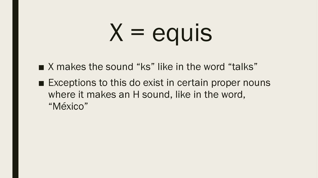 X = equis X makes the sound ks like in the word talks
