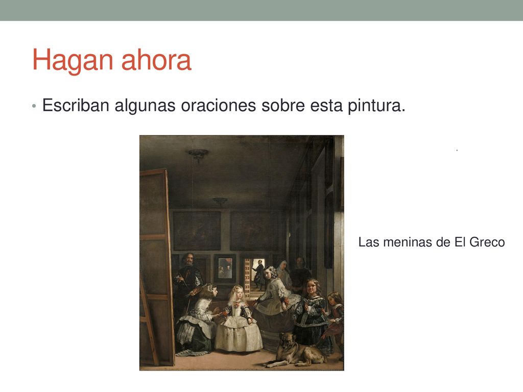 Hagan ahora Escriban algunas oraciones sobre esta pintura.