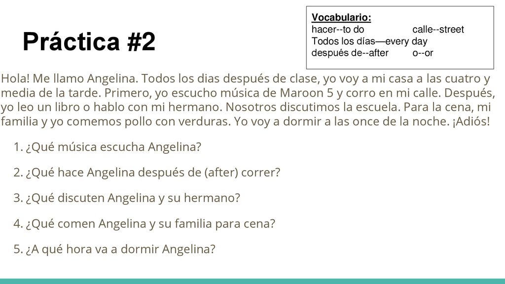 Vocabulario: hacer--to do calle--street. Todos los días—every day. después de--after o--or. Práctica #2.
