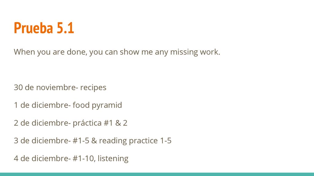 Prueba 5.1 When you are done, you can show me any missing work.