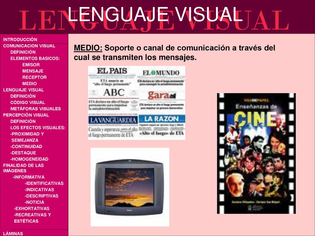 MEDIO: Soporte o canal de comunicación a través del cual se transmiten los mensajes.
