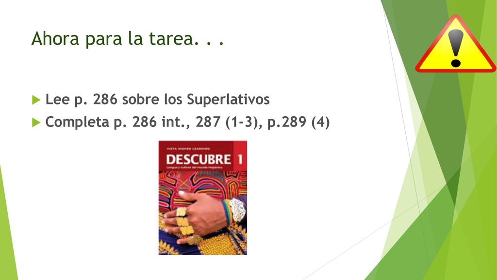 Ahora para la tarea. . . Lee p. 286 sobre los Superlativos