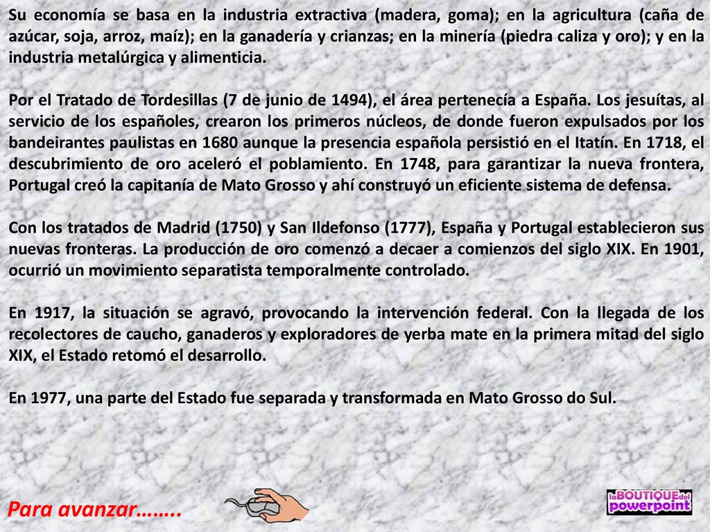Su economía se basa en la industria extractiva (madera, goma); en la agricultura (caña de azúcar, soja, arroz, maíz); en la ganadería y crianzas; en la minería (piedra caliza y oro); y en la industria metalúrgica y alimenticia.
