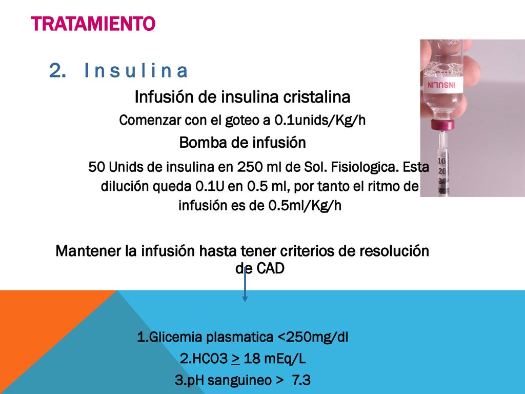 TRATAMIENTO I n s u l i n a Infusión de insulina cristalina