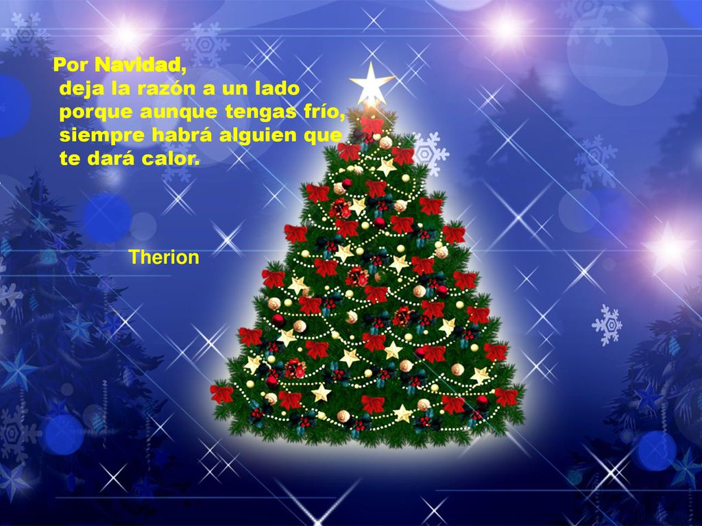 Por Navidad, deja la razón a un lado. porque aunque tengas frío, siempre habrá alguien que. te dará calor.