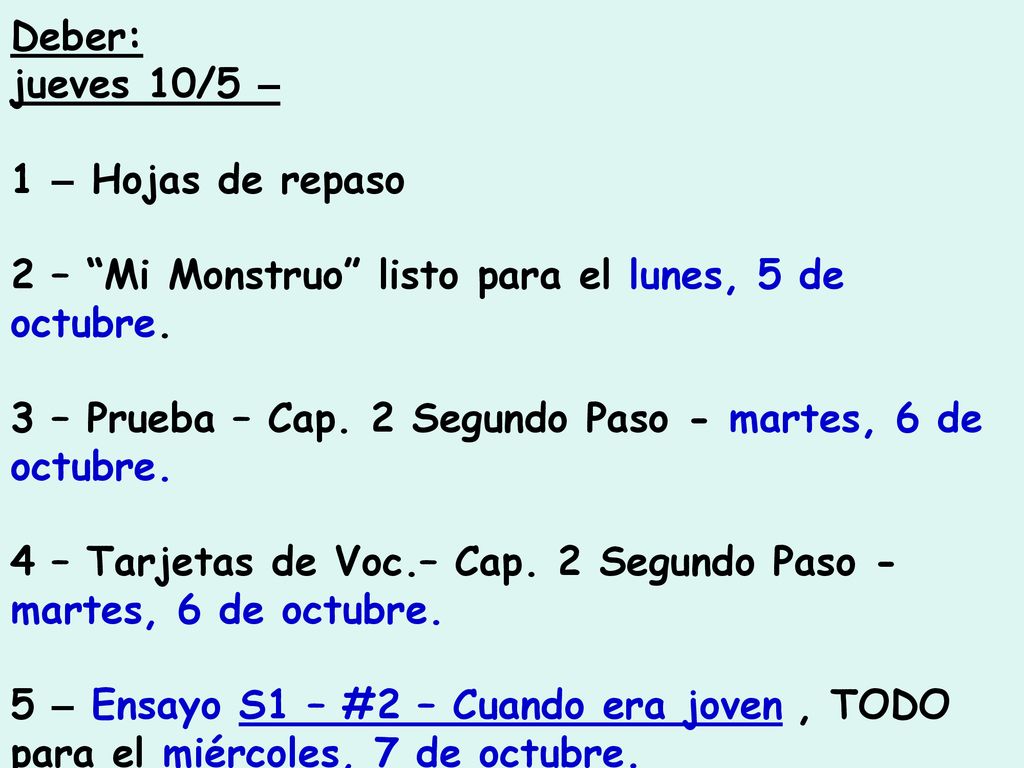 Deber: jueves 10/5 – 1 – Hojas de repaso. 2 – Mi Monstruo listo para el lunes, 5 de octubre.