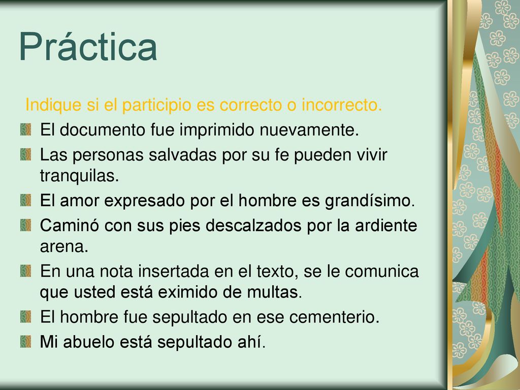 Práctica Indique si el participio es correcto o incorrecto.