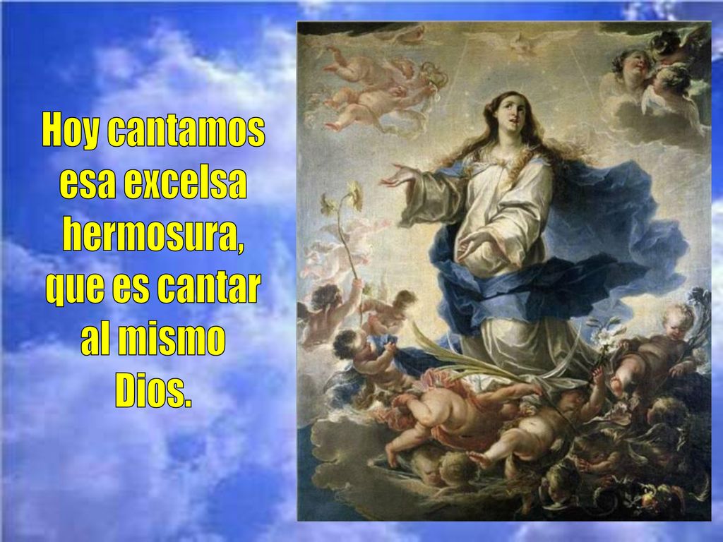 Hoy cantamos esa excelsa hermosura, que es cantar al mismo Dios.