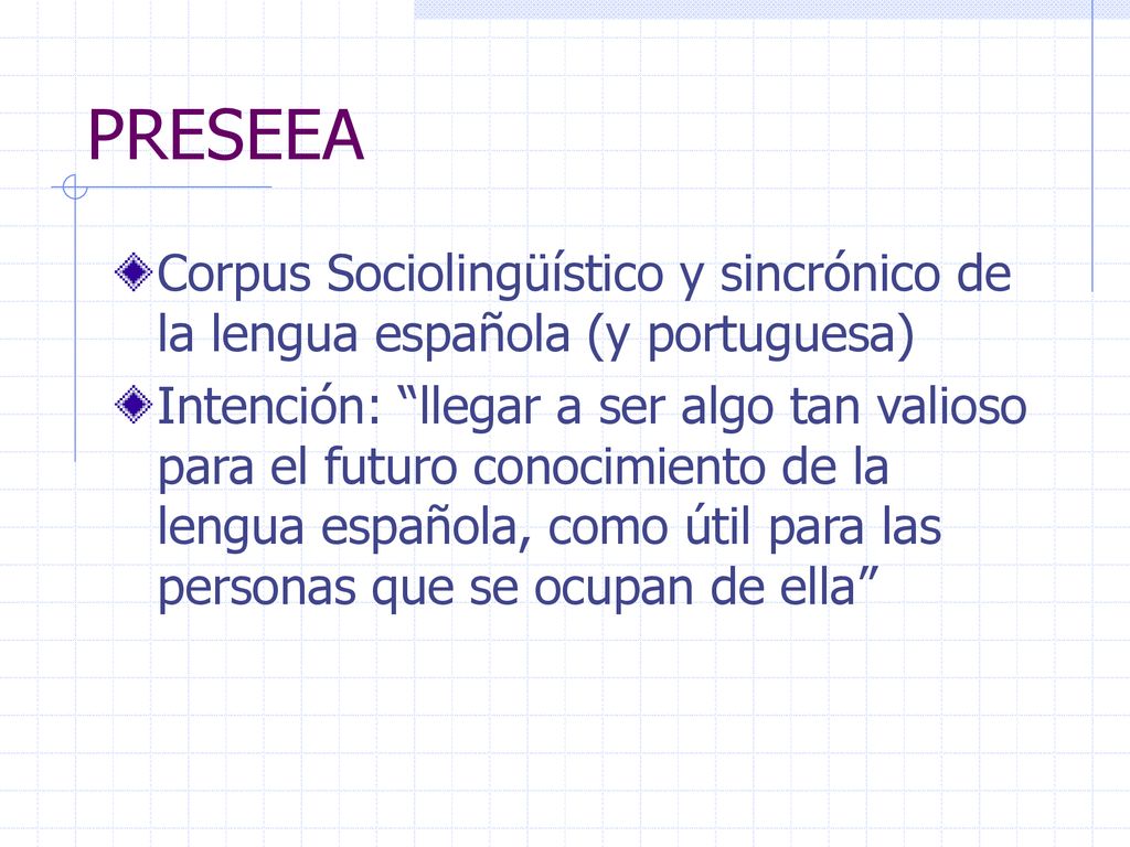 PRESEEA Corpus Sociolingüístico y sincrónico de la lengua española (y portuguesa)