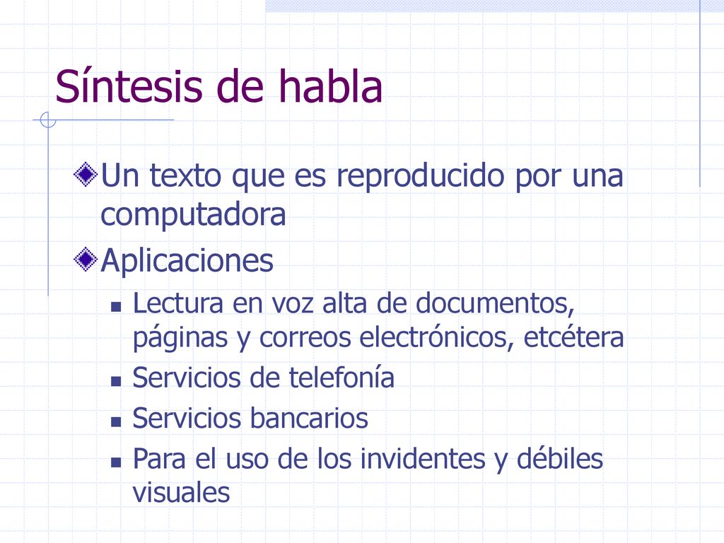 Síntesis de habla Un texto que es reproducido por una computadora