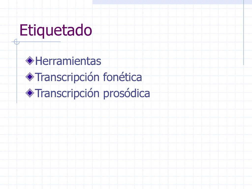 Etiquetado Herramientas Transcripción fonética Transcripción prosódica