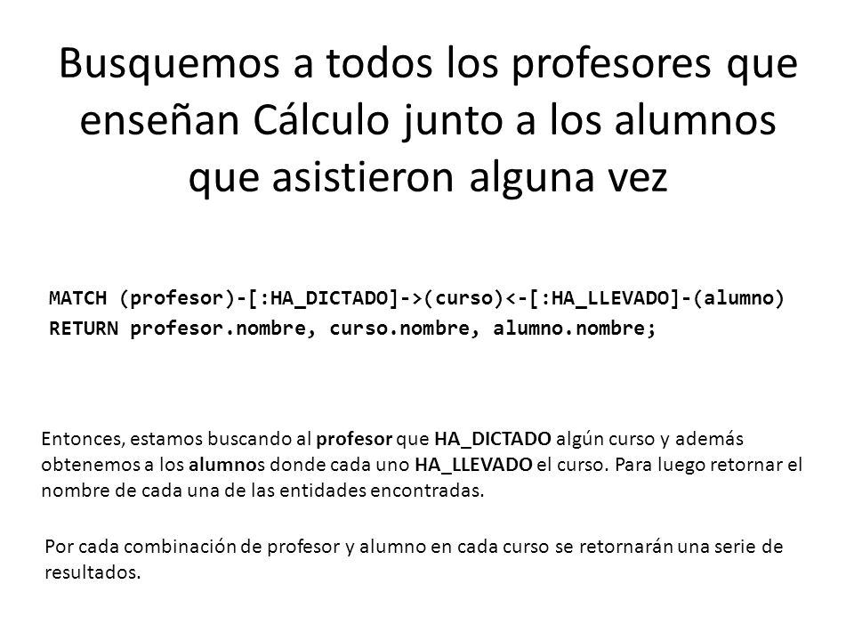 Busquemos a todos los profesores que enseñan Cálculo junto a los alumnos que asistieron alguna vez