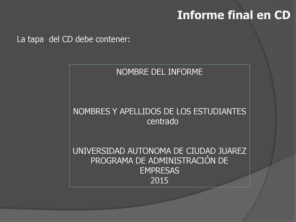 Informe final en CD La tapa del CD debe contener: NOMBRE DEL INFORME