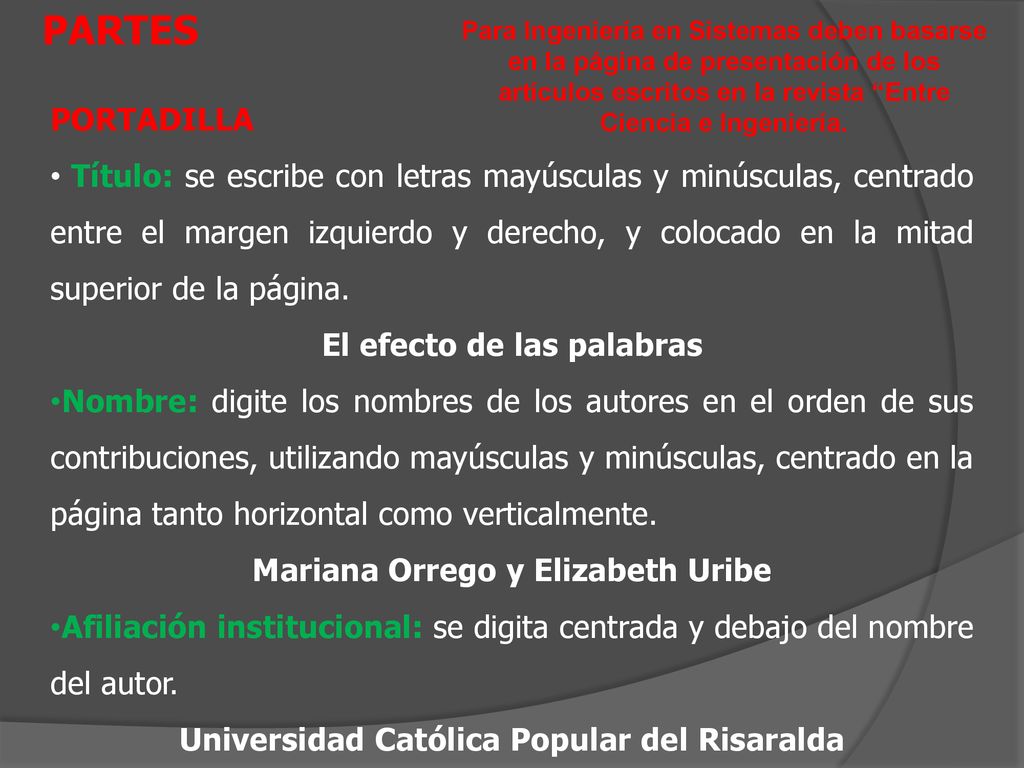 PARTES Para Ingeniería en Sistemas deben basarse en la página de presentación de los artículos escritos en la revista Entre Ciencia e Ingeniería.