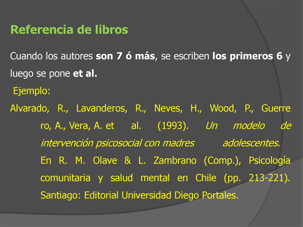 Referencia de libros Cuando los autores son 7 ó más, se escriben los primeros 6 y luego se pone et al.