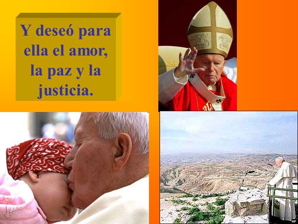 Y deseó para ella el amor, la paz y la justicia.