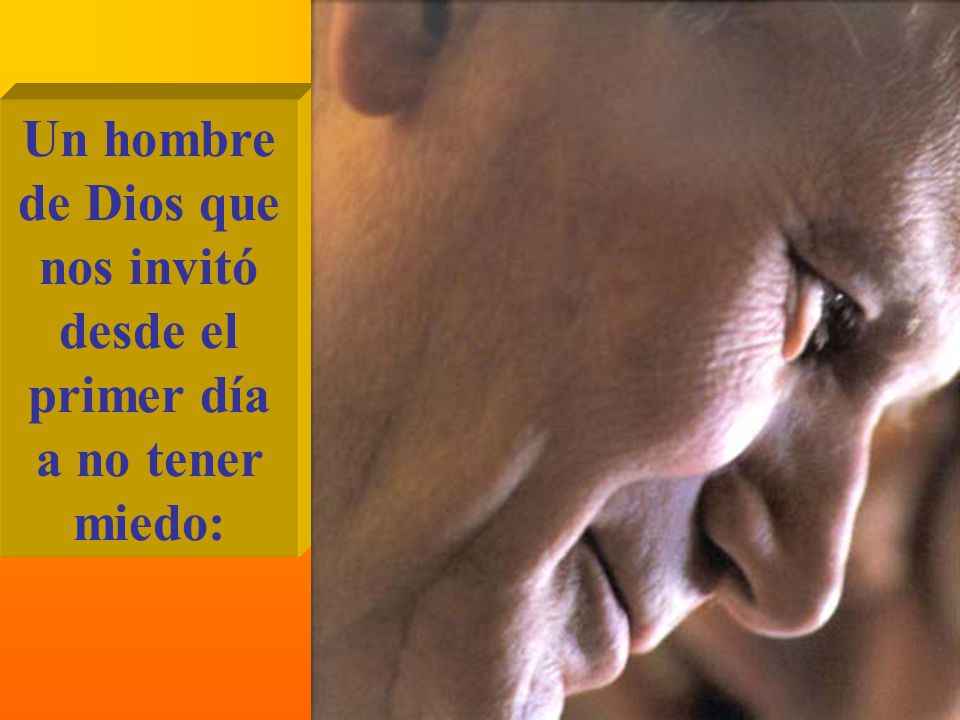 Un hombre de Dios que nos invitó desde el primer día a no tener miedo: