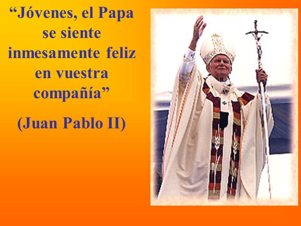 Jóvenes, el Papa se siente inmesamente feliz en vuestra compañía
