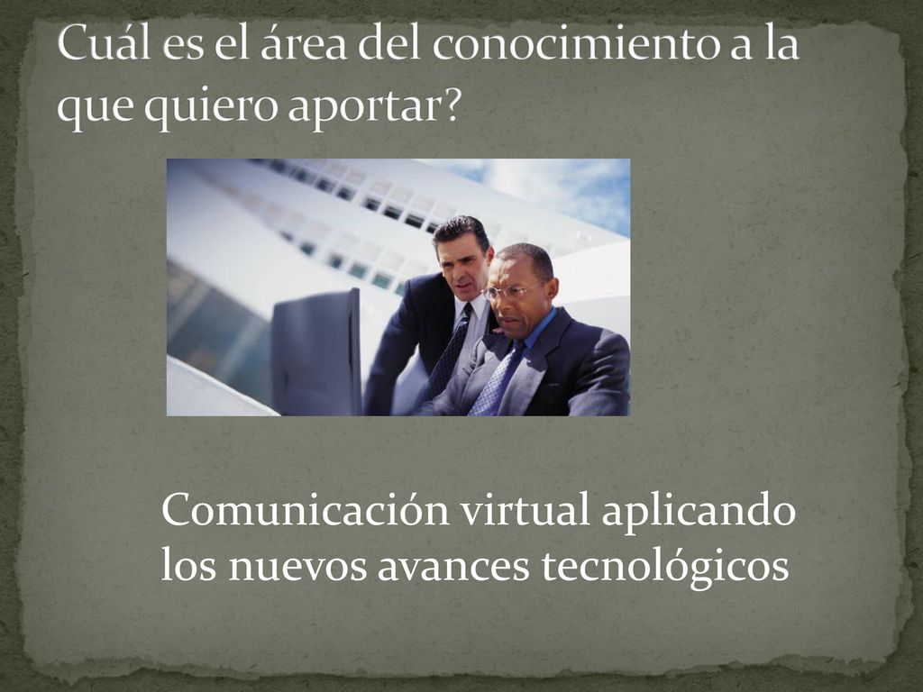 Cuál es el área del conocimiento a la que quiero aportar