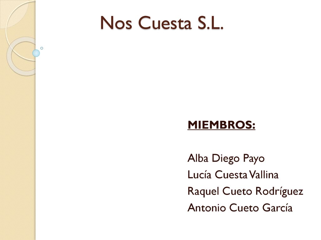 Nos Cuesta S.L. MIEMBROS: Alba Diego Payo Lucía Cuesta Vallina