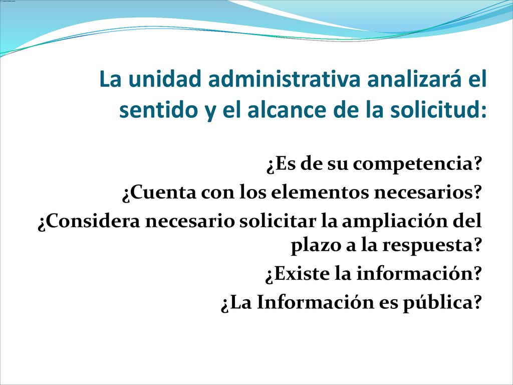 La unidad administrativa analizará el sentido y el alcance de la solicitud: