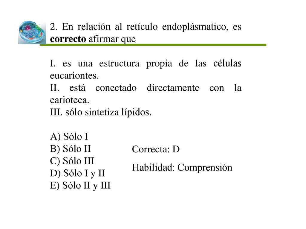 2. En relación al retículo endoplásmatico, es correcto afirmar que