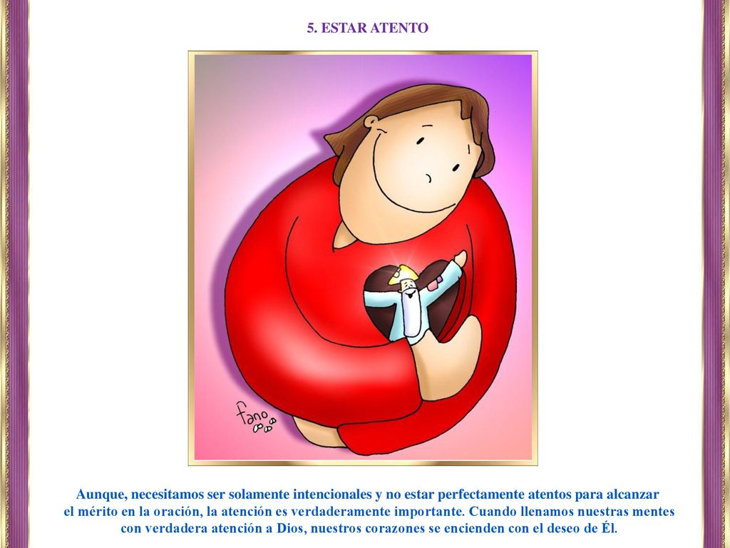 5. ESTAR ATENTO Aunque, necesitamos ser solamente intencionales y no estar perfectamente atentos para alcanzar.