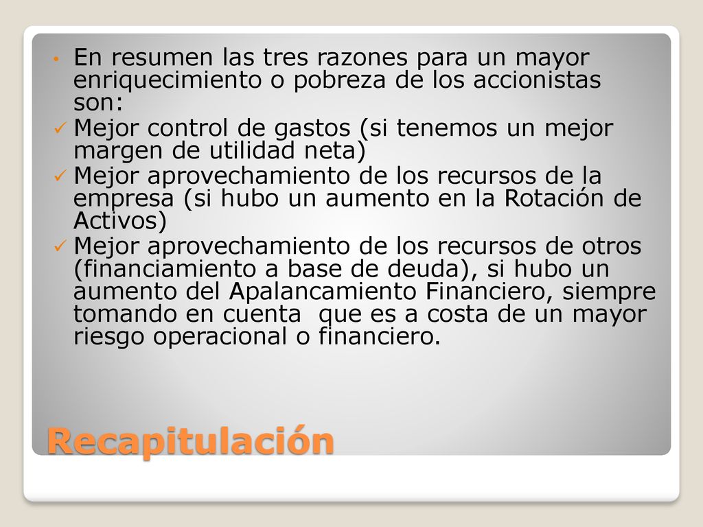 En resumen las tres razones para un mayor enriquecimiento o pobreza de los accionistas son: