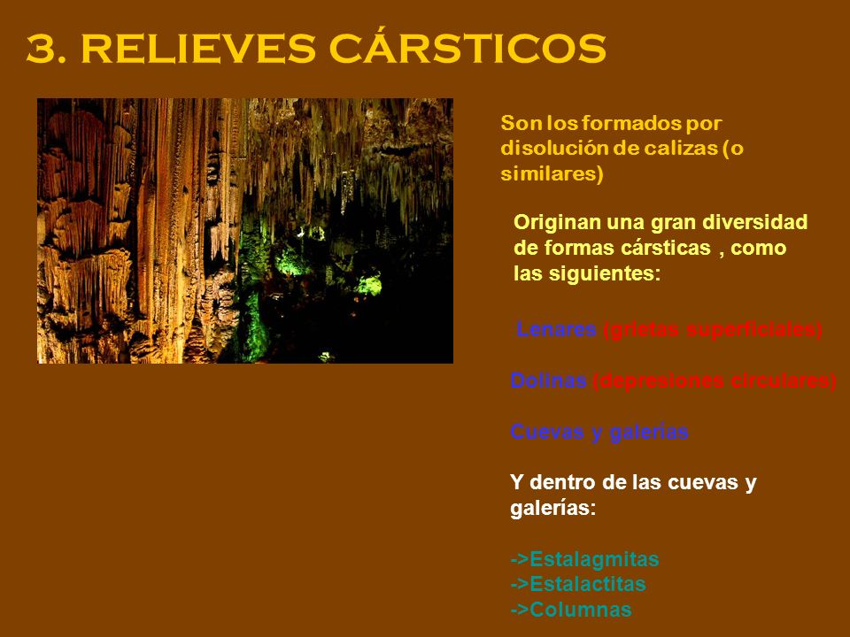 3. RELIEVES CÁRSTICOS Son los formados por disolución de calizas (o similares)