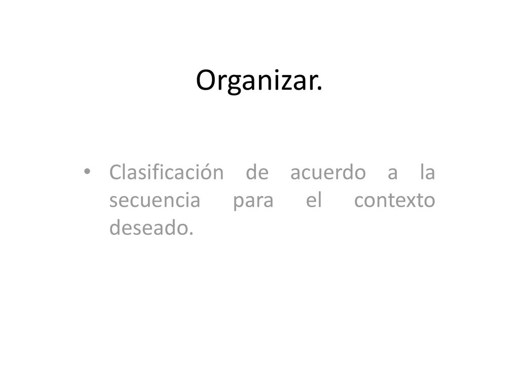Clasificación de acuerdo a la secuencia para el contexto deseado.