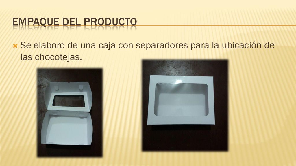 EMPAQUE DEL PRODUCTO Se elaboro de una caja con separadores para la ubicación de las chocotejas.